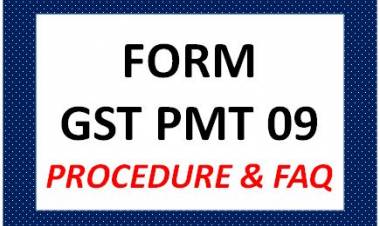 FORM GST PMT 09 – PROCEDURE & FAQ
