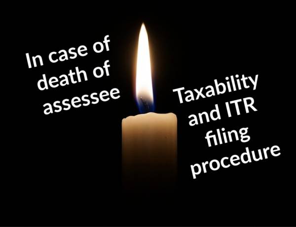 In case of death of assessee - taxability and ITR filing procedure