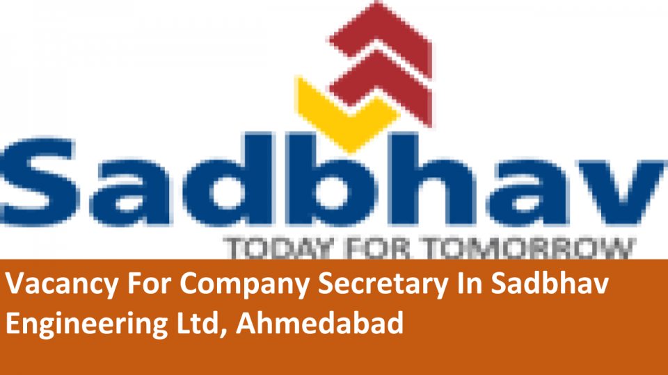 Vacancy For Company Secretary In Sadbhav Engineering Ltd, Ahmedabad